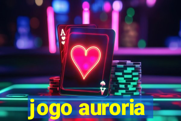 jogo auroria